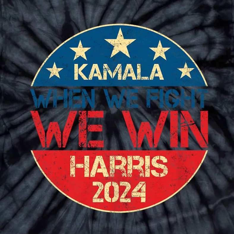 When We Fight We Win 2024 Kamala Harris For Usa President 47 Tie-Dye T-Shirt