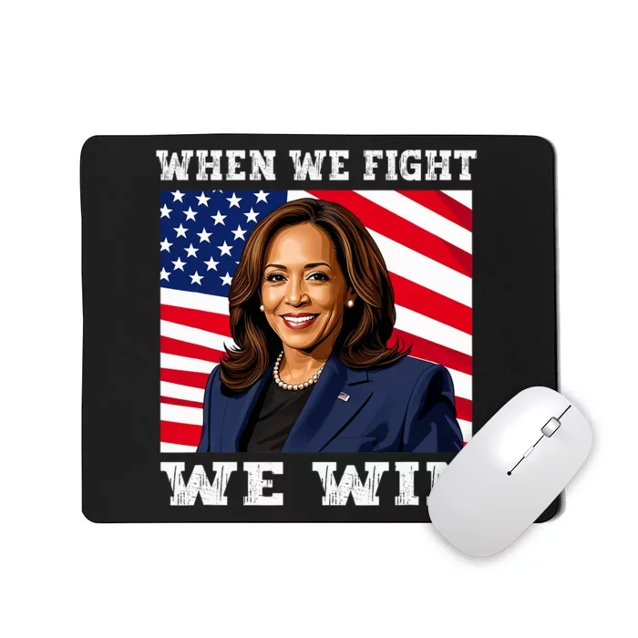 When We Fight We Win American Flag Usa Kamala Harris Mousepad