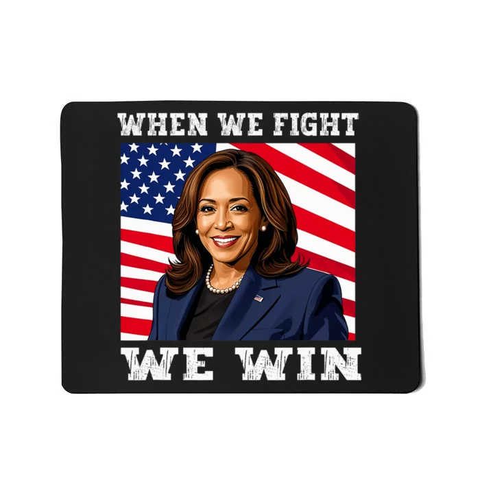 When We Fight We Win American Flag Usa Kamala Harris Mousepad