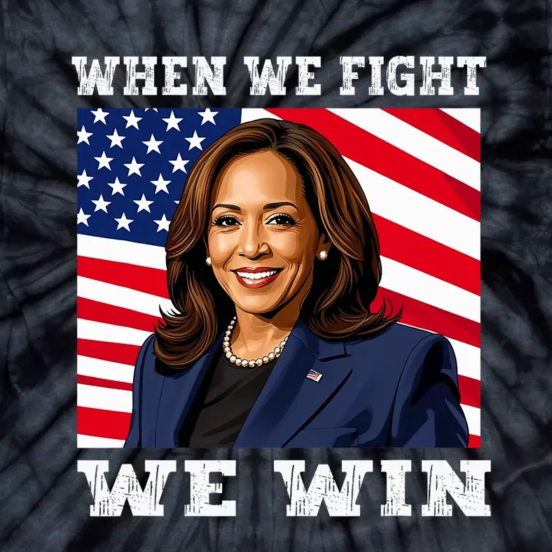 When We Fight We Win American Flag Usa Kamala Harris Tie-Dye T-Shirt