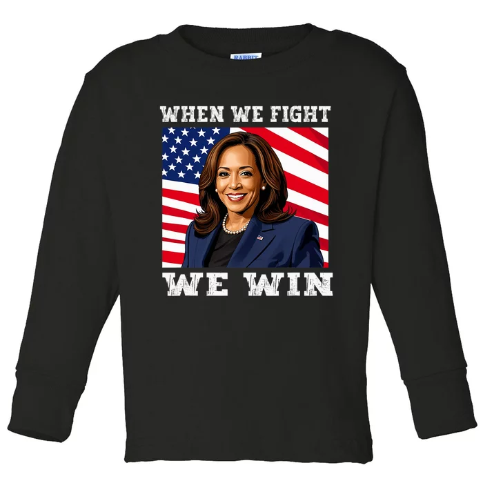 When We Fight We Win American Flag Usa Kamala Harris Toddler Long Sleeve Shirt