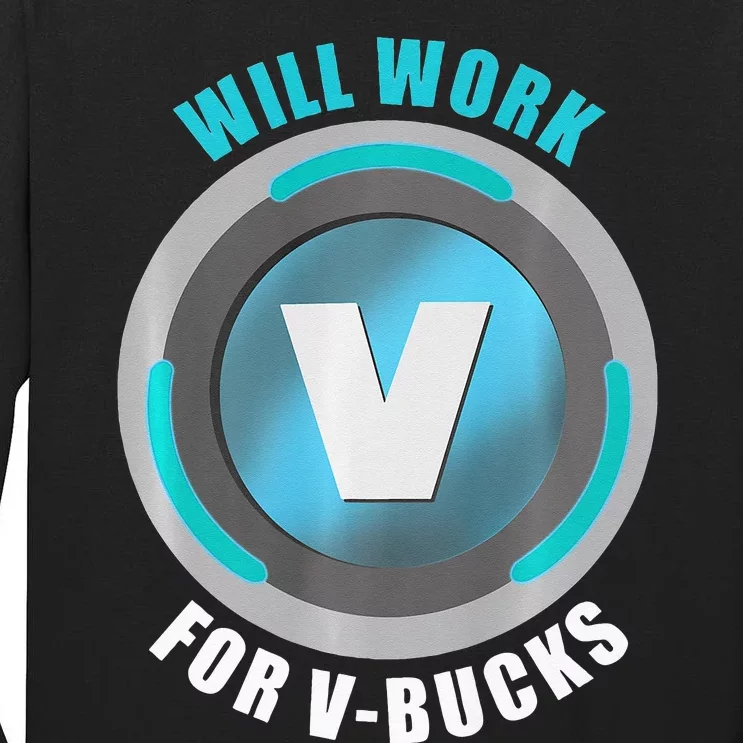 Will Work For VBucks V Bucks PREMIUM Tall Long Sleeve T-Shirt