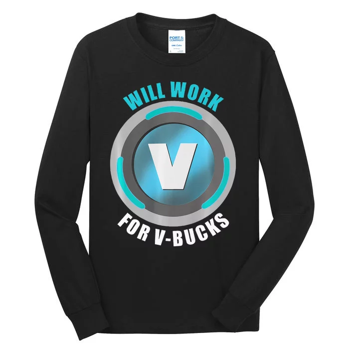 Will Work For VBucks V Bucks PREMIUM Tall Long Sleeve T-Shirt