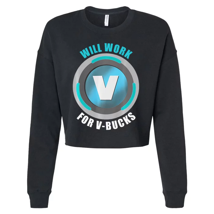 Will Work For VBucks V Bucks PREMIUM Cropped Pullover Crew