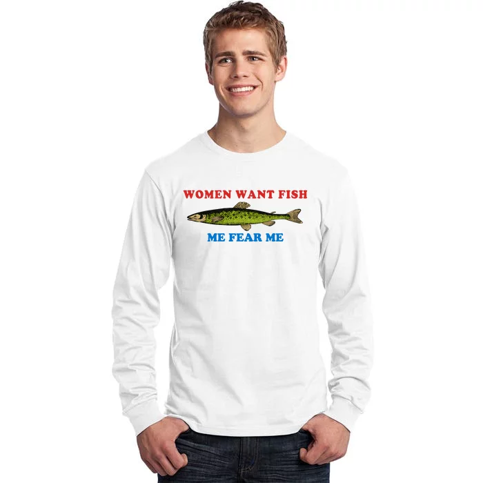 Women Want Fish Me Fear Me Funny Fish Fishing Gift Trending Idea Tall Long Sleeve T-Shirt