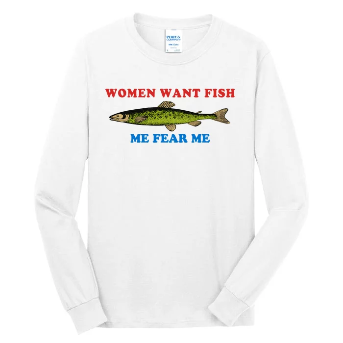 Women Want Fish Me Fear Me Funny Fish Fishing Gift Trending Idea Tall Long Sleeve T-Shirt