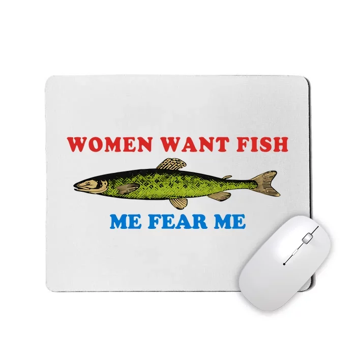 Women Want Fish Me Fear Me Funny Fish Fishing Gift Trending Idea Mousepad