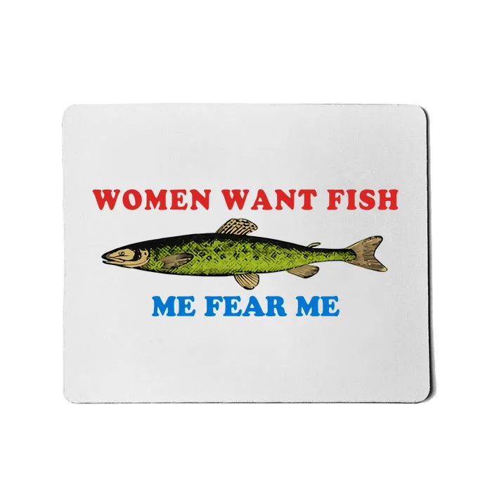 Women Want Fish Me Fear Me Funny Fish Fishing Gift Trending Idea Mousepad