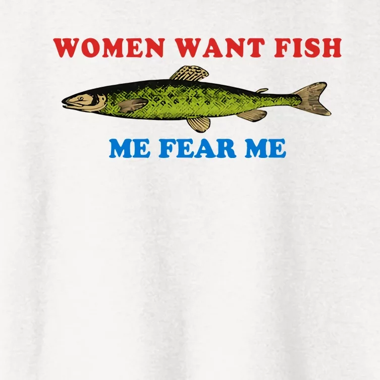 Women Want Fish Me Fear Me Funny Fish Fishing Gift Trending Idea Women's Crop Top Tee