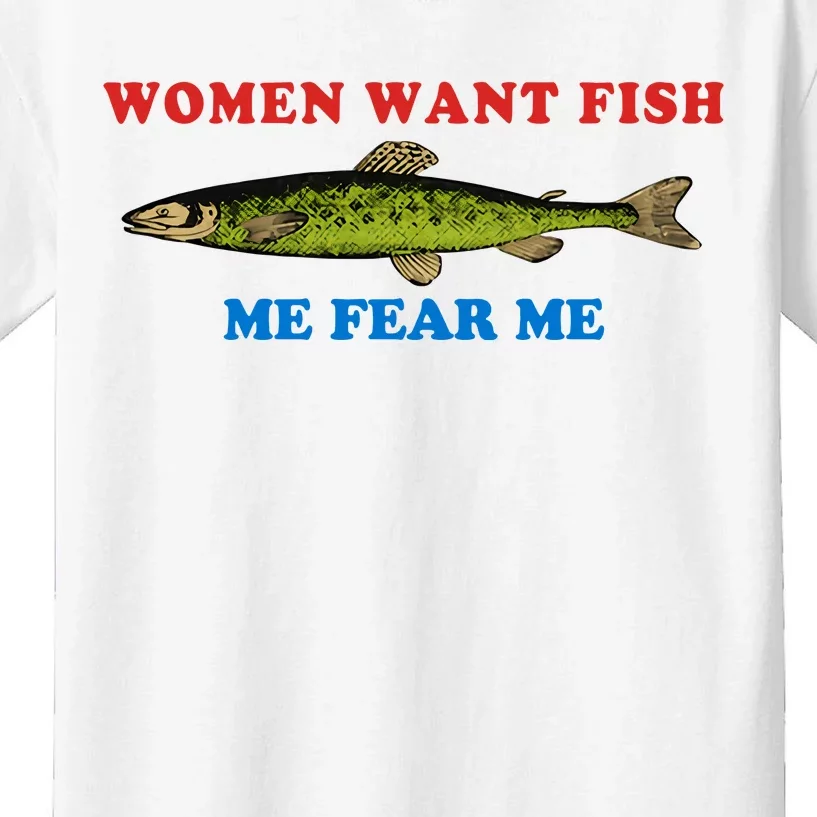 Women Want Fish Me Fear Me Funny Fish Fishing Gift Trending Idea Kids T-Shirt