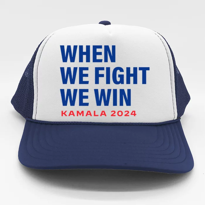 When We Fight We Win Kamala Harris Trucker Hat