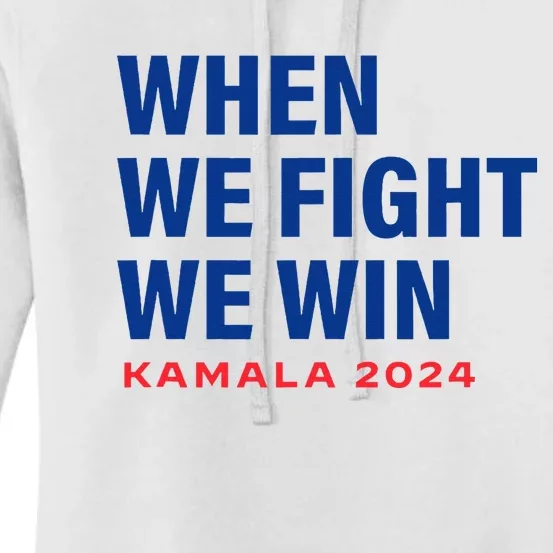 When We Fight We Win Kamala Harris Women's Pullover Hoodie