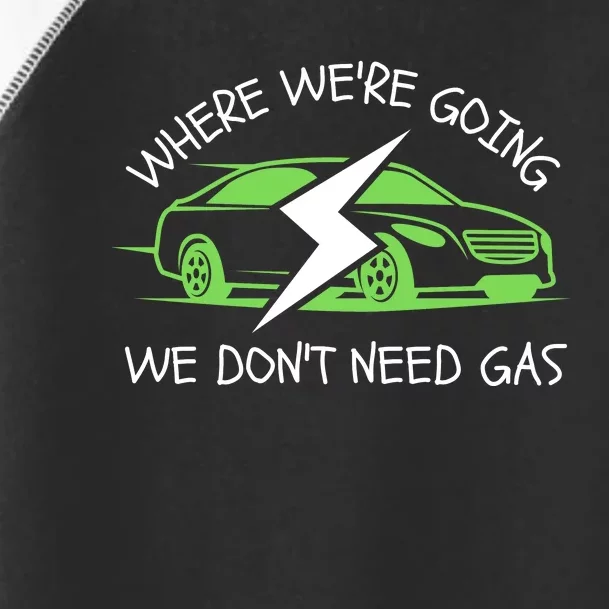 Where We're Going We Don't Need Gas, ECar, Funny Electric Car Toddler Fine Jersey T-Shirt