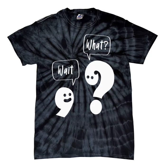 Wait. What Grammar Pun Punctuation Joke English Teacher Tie-Dye T-Shirt