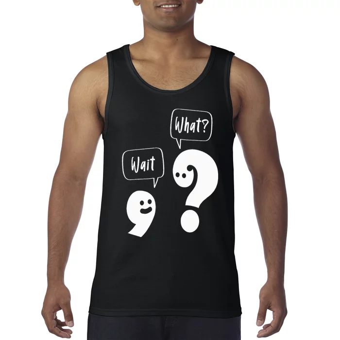 Wait. What Grammar Pun Punctuation Joke English Teacher Tank Top