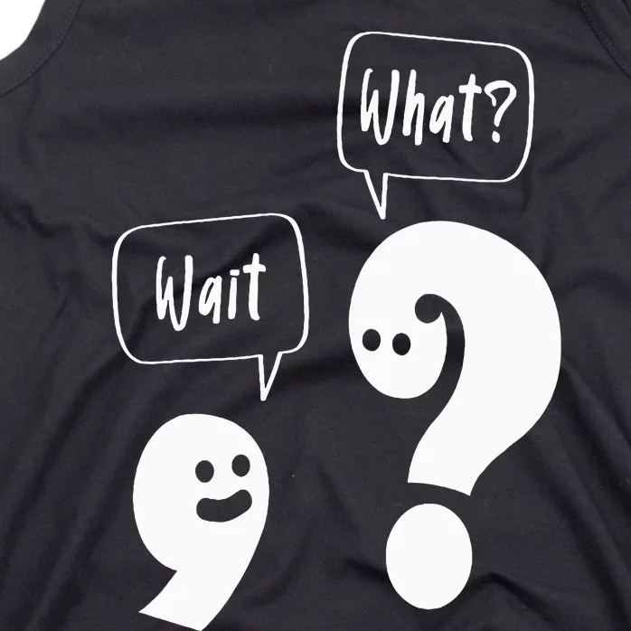 Wait. What Grammar Pun Punctuation Joke English Teacher Tank Top