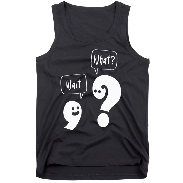 Wait. What Grammar Pun Punctuation Joke English Teacher Tank Top