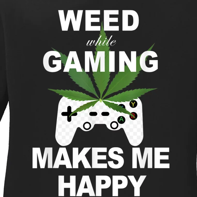 Weed While Gaming Cool Weed Lover Gamer Ladies Long Sleeve Shirt