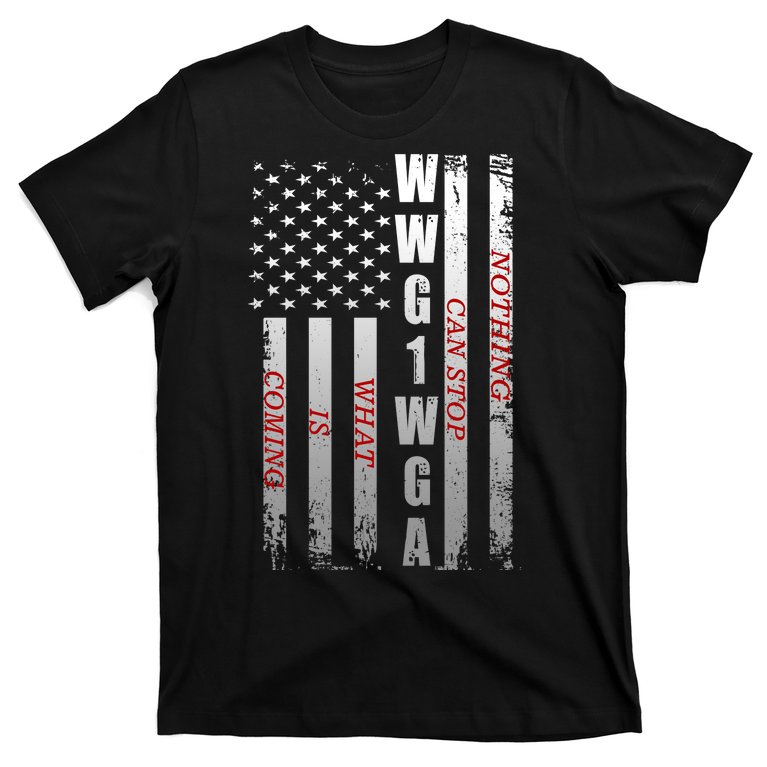 WWG1WGA Nothing Can Stop What Is Coming T-Shirt