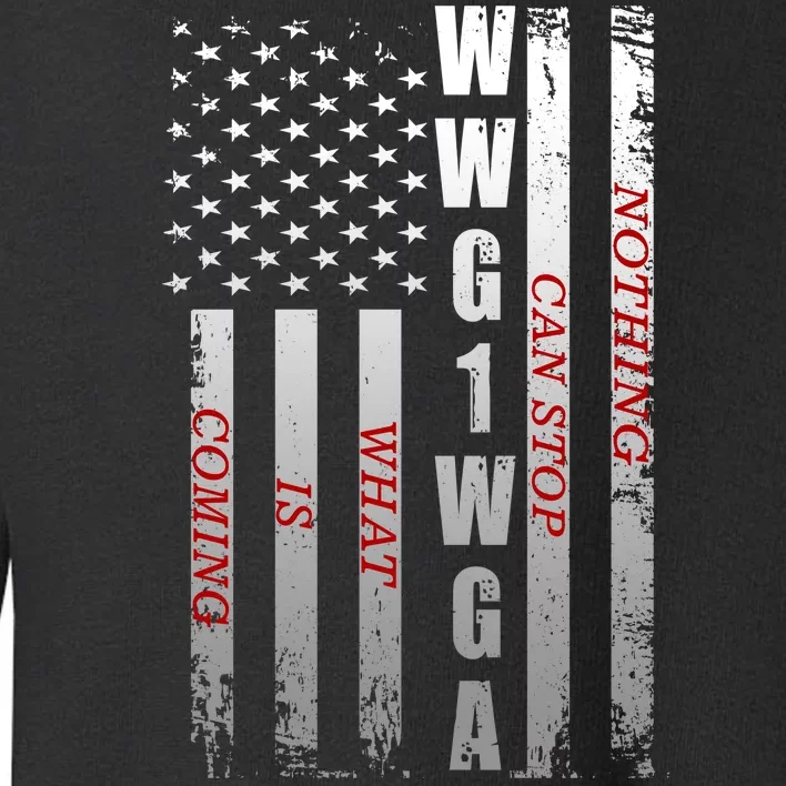 WWG1WGA Nothing Can Stop What Is Coming Toddler Sweatshirt