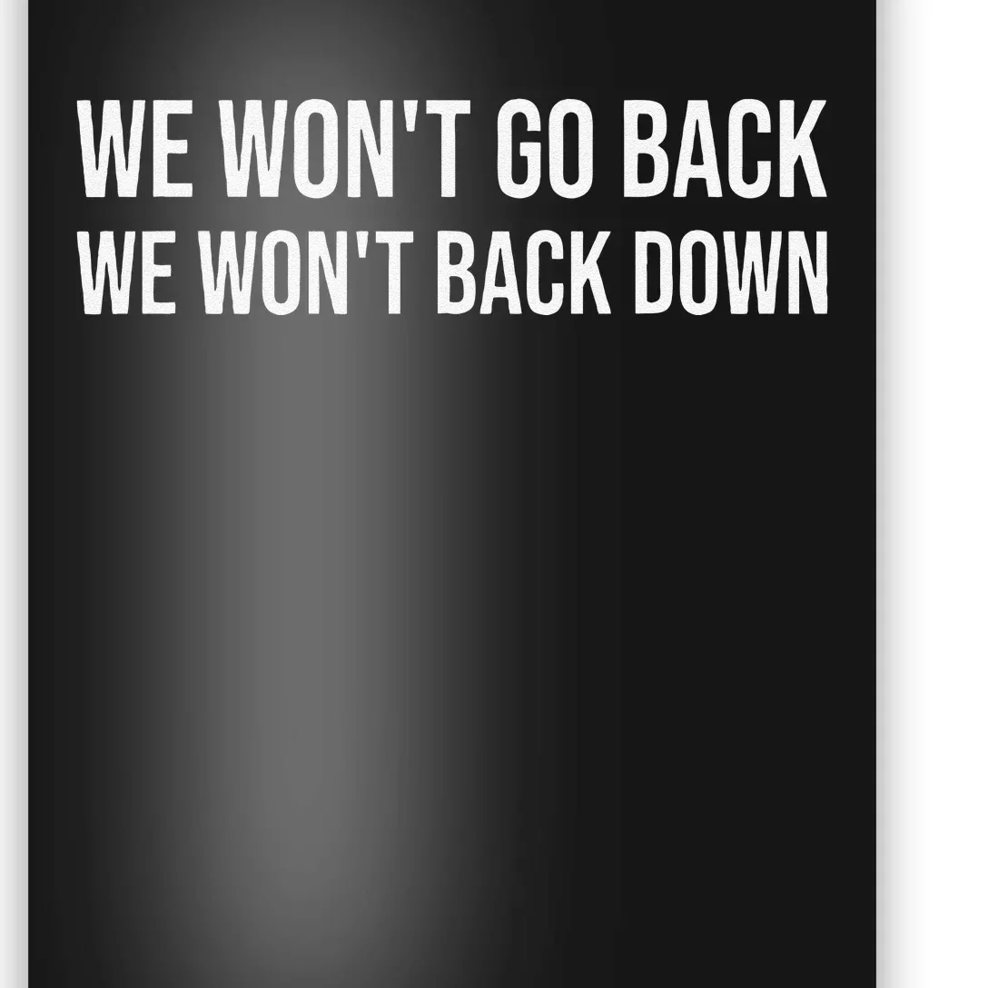 We Wont Go Back We Wont Back Down Poster