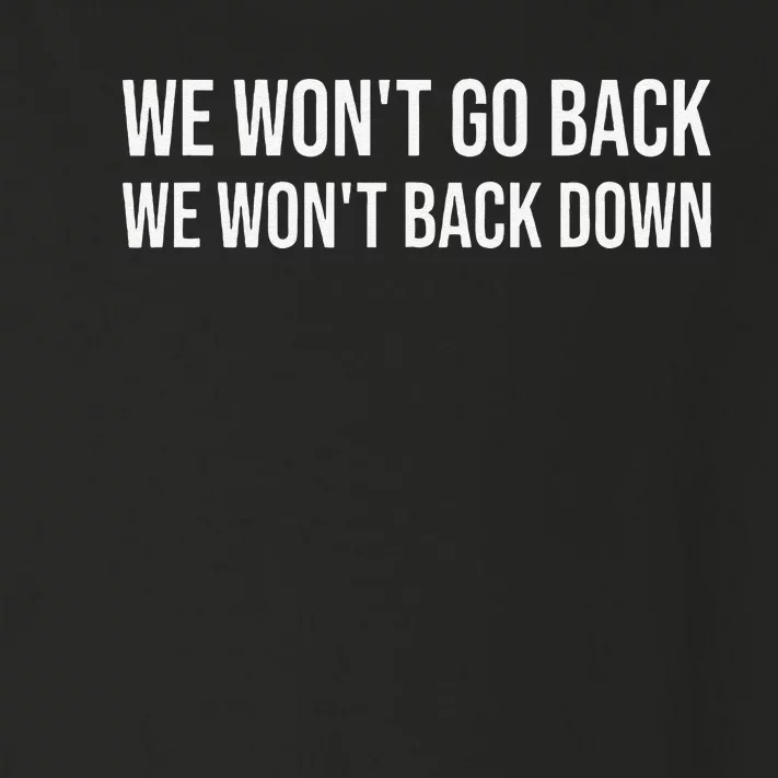 We Wont Go Back We Wont Back Down Toddler Long Sleeve Shirt