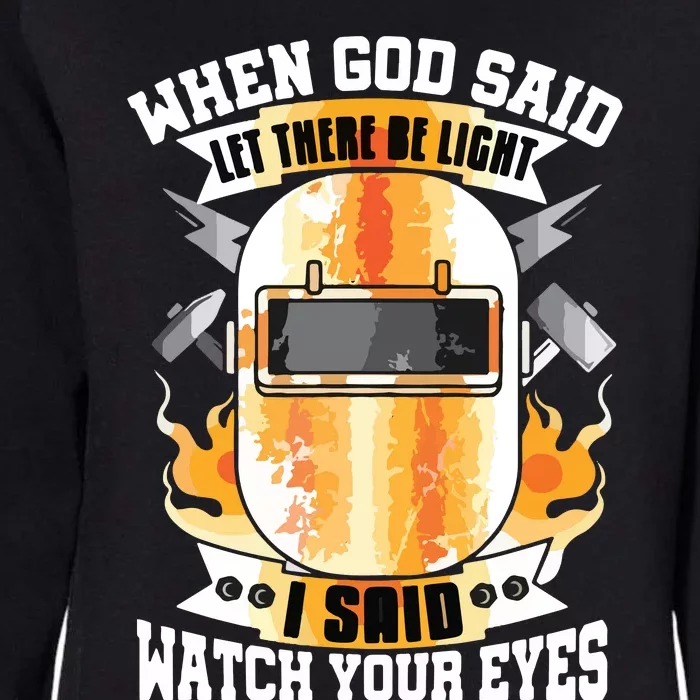 Welding When God Said Let There Be Weld Instructor Welder Womens California Wash Sweatshirt