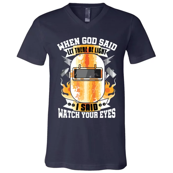 Welding When God Said Let There Be Weld Instructor Welder V-Neck T-Shirt