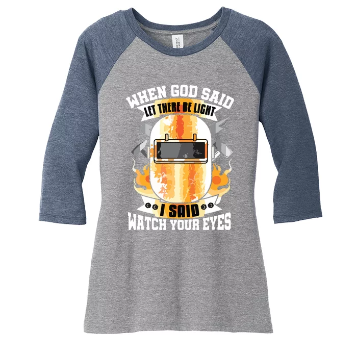 Welding When God Said Let There Be Weld Instructor Welder Women's Tri-Blend 3/4-Sleeve Raglan Shirt