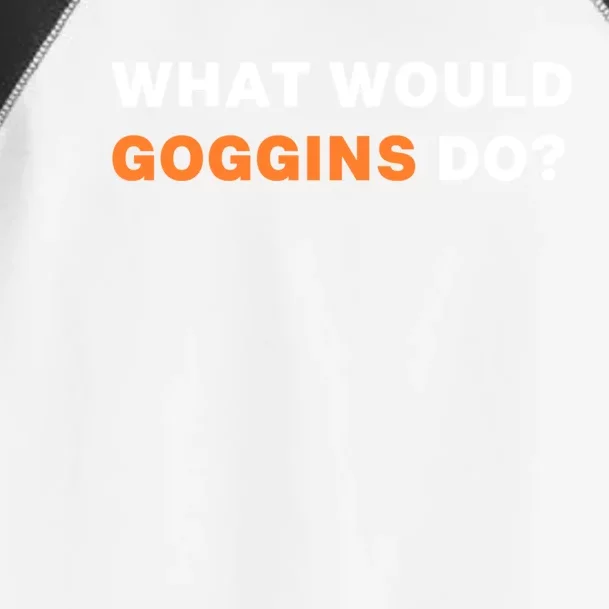 What Would Goggins Do? Gift Toddler Fine Jersey T-Shirt