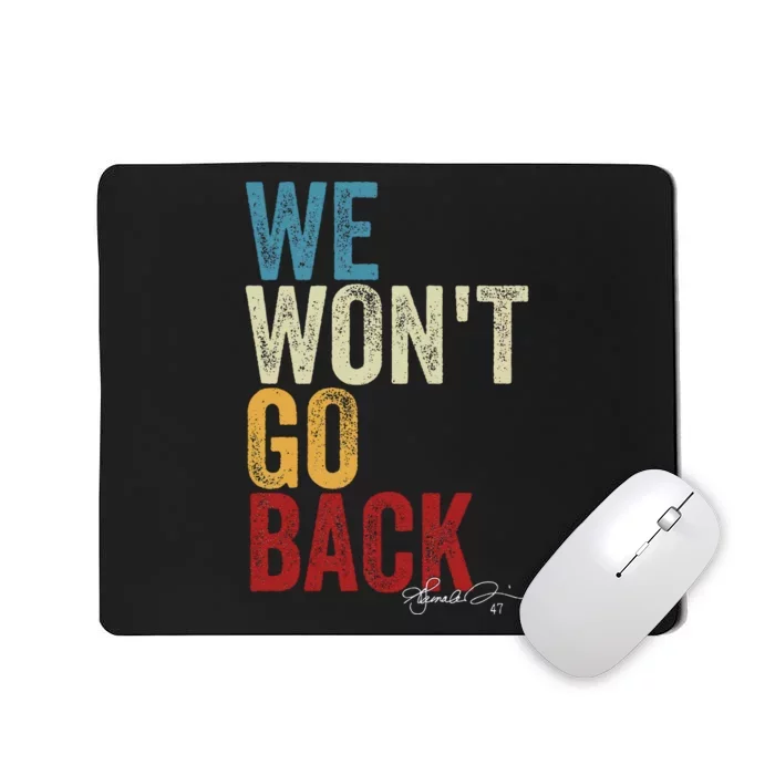 We WonT Go Back Kamala Harris 2024 Kamala Waltz Vintage Gift Mousepad