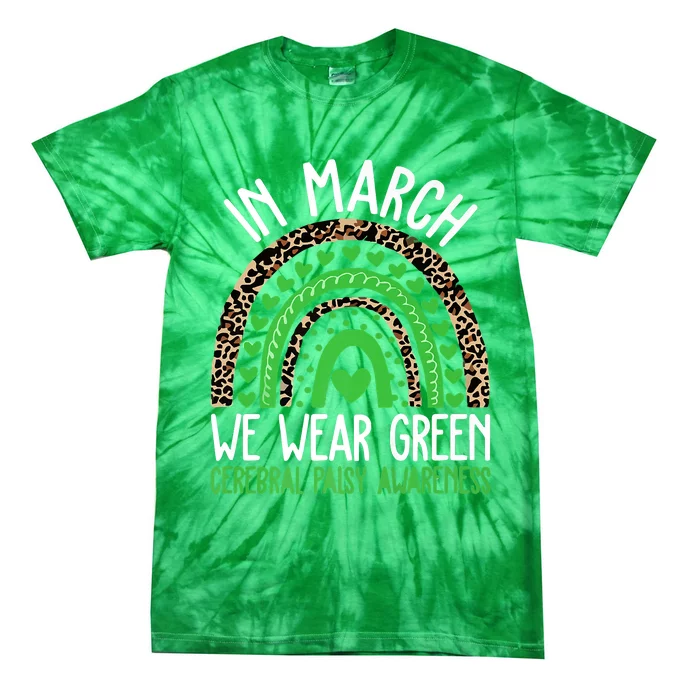 We Wear Green Cerebral Palsy Awareness CP Month Rainbow Tie-Dye T-Shirt