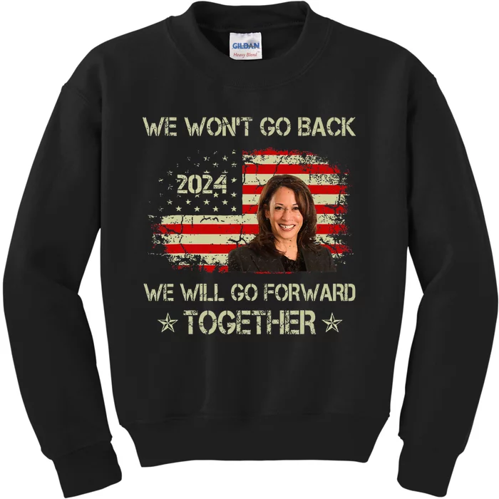 We WonT Go Back We Will Go Forward Together Kamala Harris Kids Sweatshirt