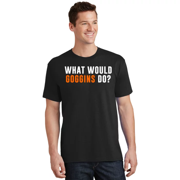 What Would Goggins Do T-Shirt