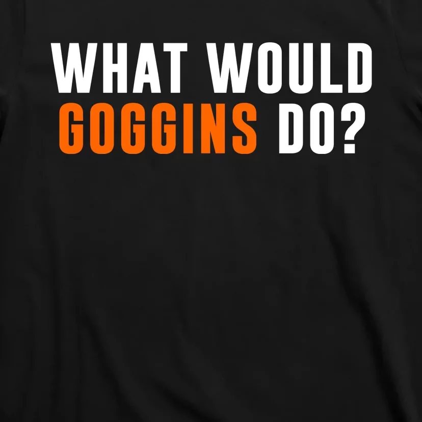 What Would Goggins Do T-Shirt