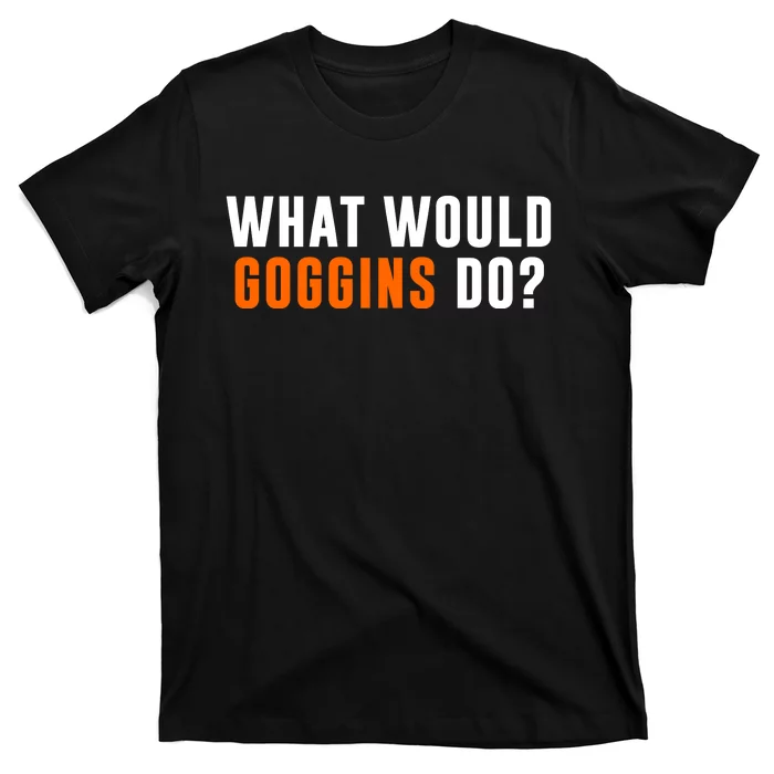 What Would Goggins Do T-Shirt