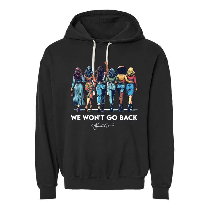 We WonT Go Back Harris Walz 2024 Kamala Harris Garment-Dyed Fleece Hoodie