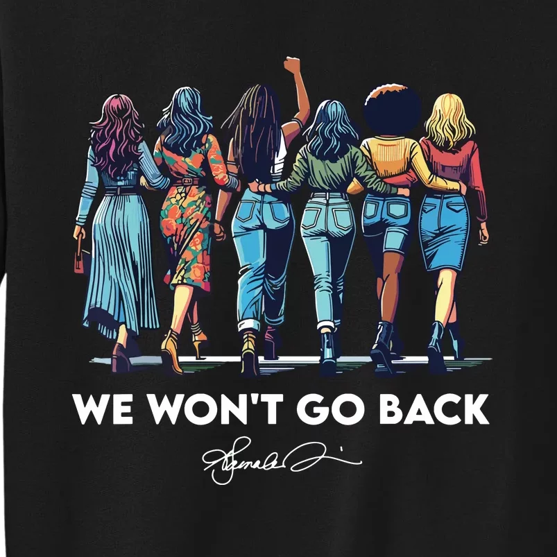 We WonT Go Back Harris Walz 2024 Kamala Harris Sweatshirt