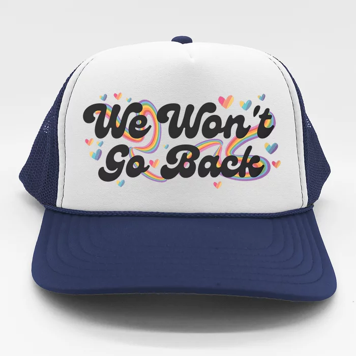 We WonT Go Back Rainbow And Hearts Lgbtqai+ Trucker Hat