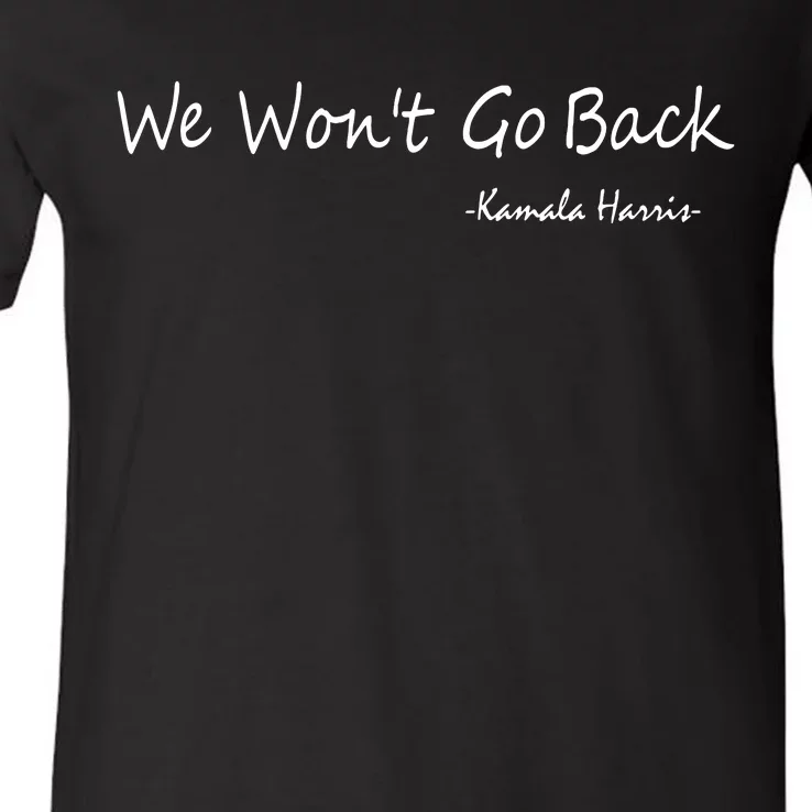 We Wont Go Back Kamala Harris V-Neck T-Shirt