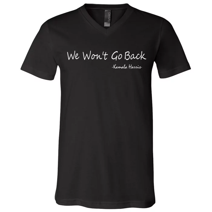 We Wont Go Back Kamala Harris V-Neck T-Shirt