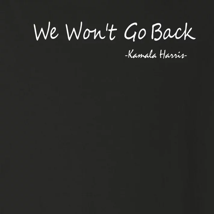 We Wont Go Back Kamala Harris Toddler Long Sleeve Shirt