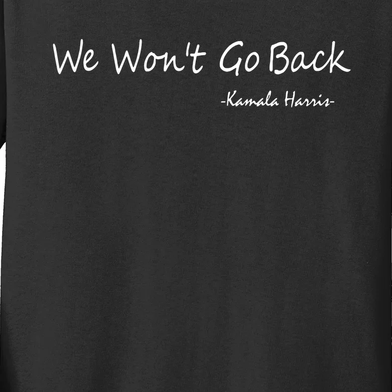 We Wont Go Back Kamala Harris Kids Long Sleeve Shirt