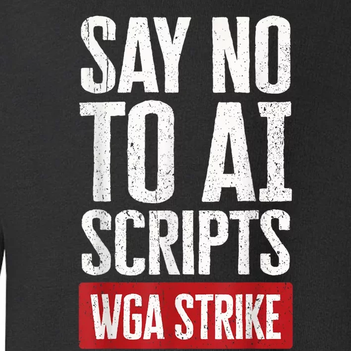 WGA Writers Guild Of America On Strike Anti AI Chatbots Toddler Sweatshirt