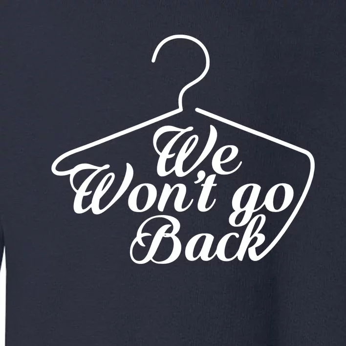 We Wont Go Back Feminist Toddler Sweatshirt