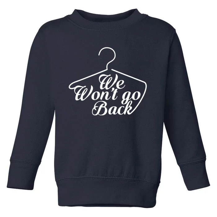 We Wont Go Back Feminist Toddler Sweatshirt