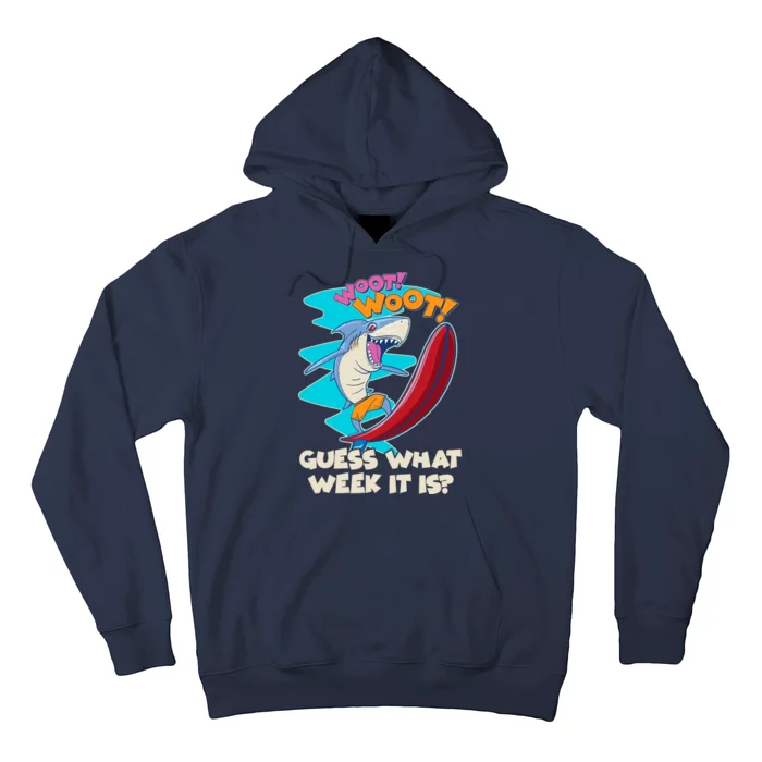 Woot Woot Guess What Week It Is Surfing Shark Hoodie