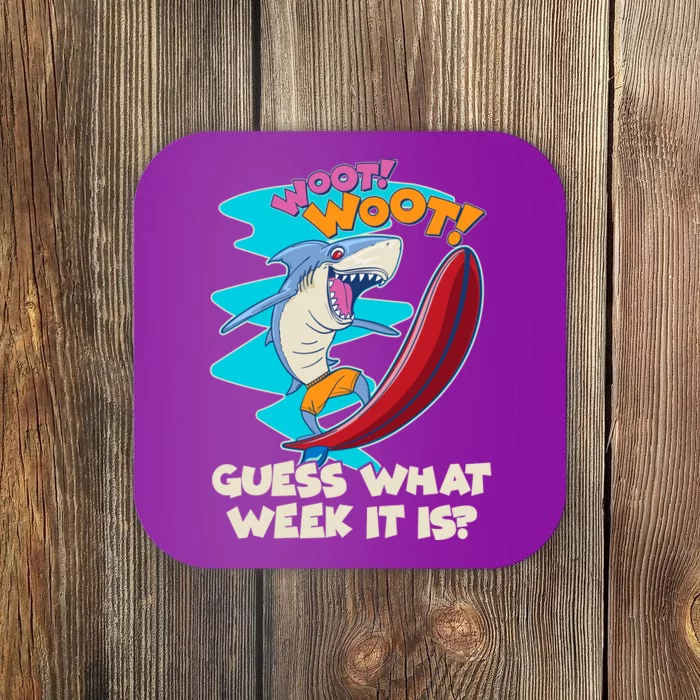 Woot Woot Guess What Week It Is Surfing Shark Coaster