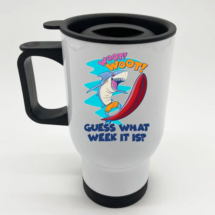 Woot Woot Guess What Week It Is Surfing Shark Front & Back Stainless Steel Travel Mug