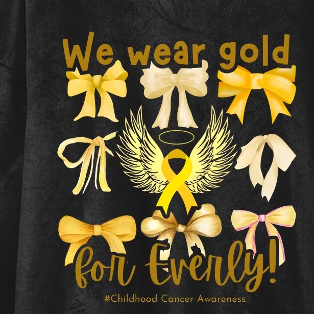 We Wear Gold For Everly Childhood Cancer Hooded Wearable Blanket